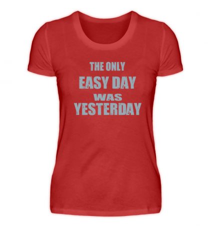 The Only Easy Day Was Yesterday - Damen Premiumshirt-4