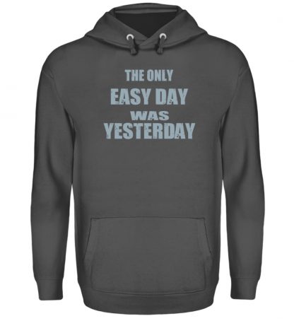 The Only Easy Day Was Yesterday - Unisex Kapuzenpullover Hoodie-1762