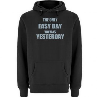 The Only Easy Day Was Yesterday - Unisex Premium Kapuzenpullover-16